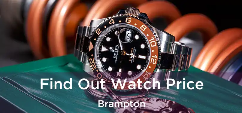  Find Out Watch Price Brampton