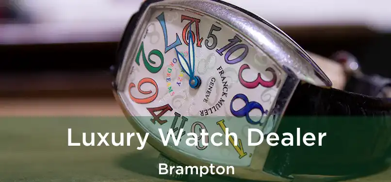 Luxury Watch Dealer Brampton