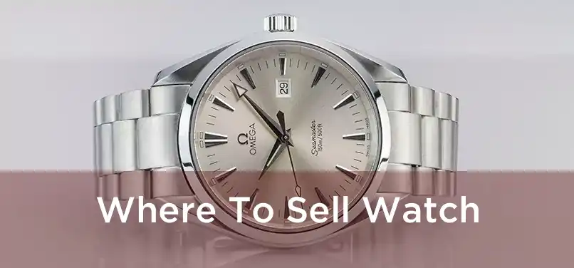  Where To Sell Watch 
